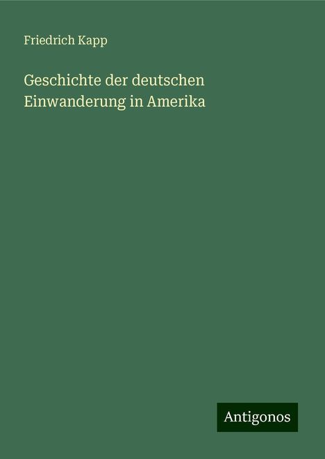 Friedrich Kapp: Geschichte der deutschen Einwanderung in Amerika, Buch