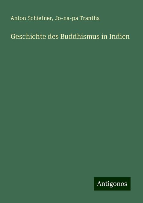 Anton Schiefner: Geschichte des Buddhismus in Indien, Buch