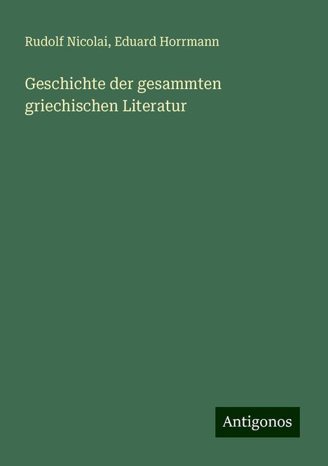 Rudolf Nicolai: Geschichte der gesammten griechischen Literatur, Buch