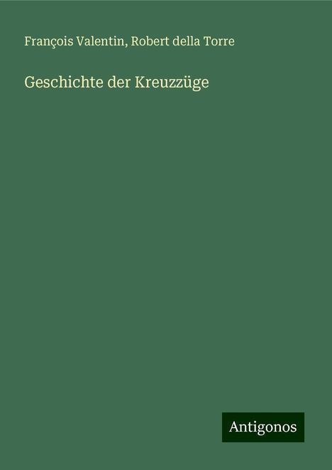 François Valentin: Geschichte der Kreuzzüge, Buch