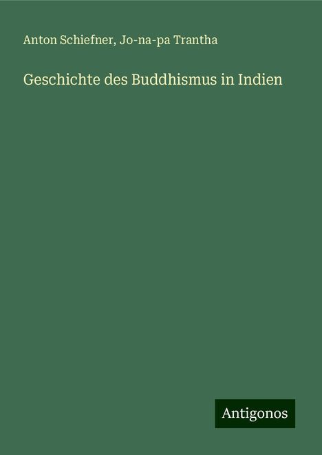 Anton Schiefner: Geschichte des Buddhismus in Indien, Buch