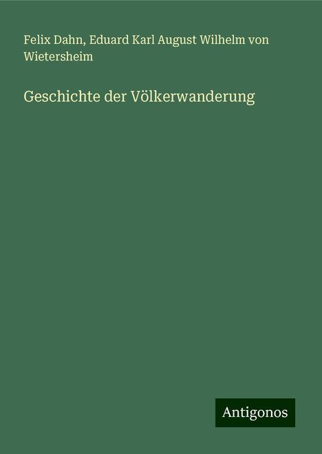 Felix Dahn: Geschichte der Völkerwanderung, Buch