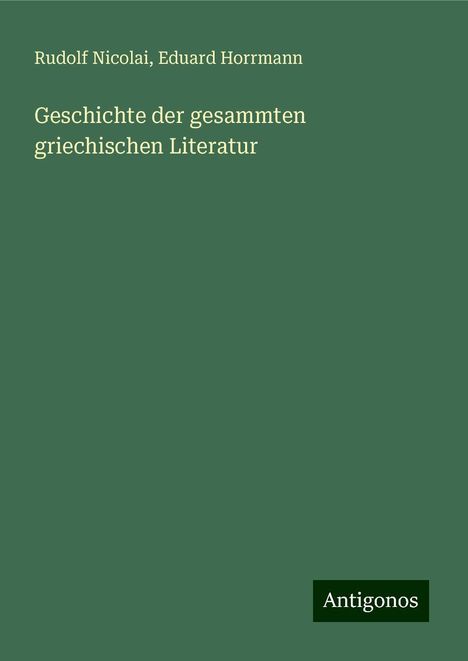 Rudolf Nicolai: Geschichte der gesammten griechischen Literatur, Buch