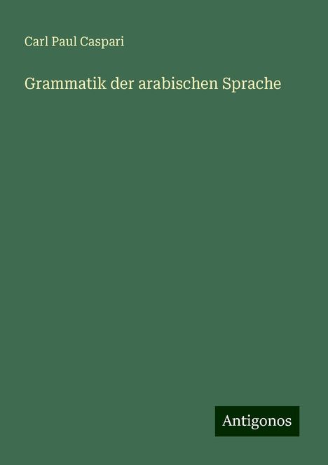 Carl Paul Caspari: Grammatik der arabischen Sprache, Buch