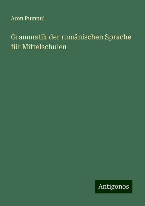 Aron Pumnul: Grammatik der rumänischen Sprache für Mittelschulen, Buch