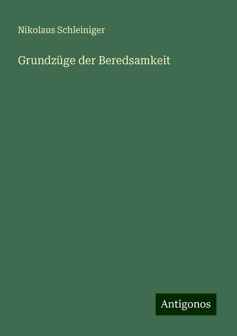 Nikolaus Schleiniger: Grundzüge der Beredsamkeit, Buch