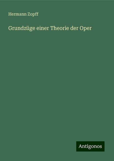 Hermann Zopff: Grundzüge einer Theorie der Oper, Buch