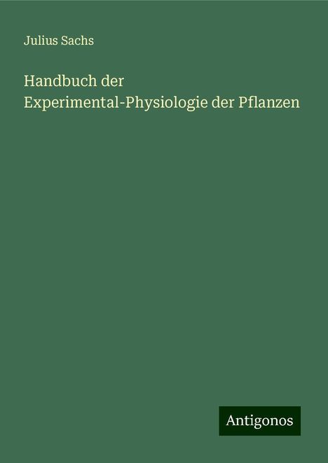 Julius Sachs: Handbuch der Experimental-Physiologie der Pflanzen, Buch