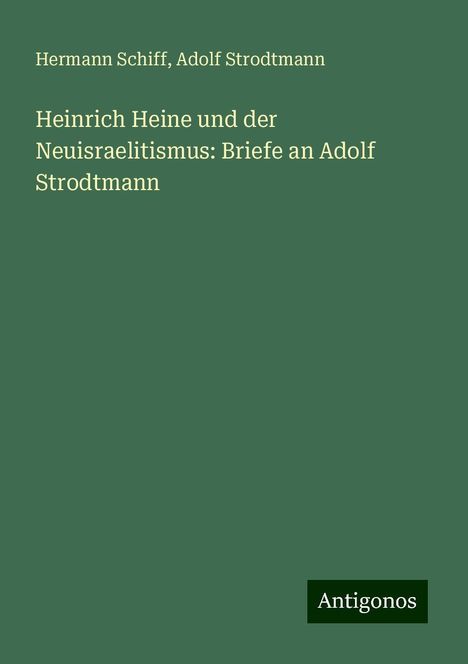 Hermann Schiff: Heinrich Heine und der Neuisraelitismus: Briefe an Adolf Strodtmann, Buch