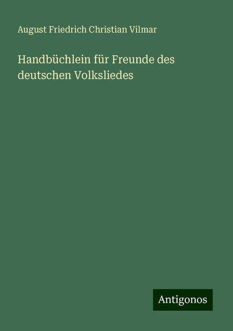 August Friedrich Christian Vilmar: Handbüchlein für Freunde des deutschen Volksliedes, Buch