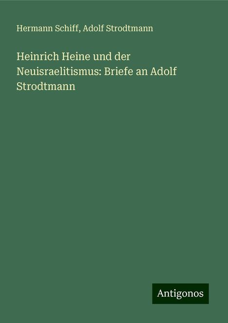 Hermann Schiff: Heinrich Heine und der Neuisraelitismus: Briefe an Adolf Strodtmann, Buch