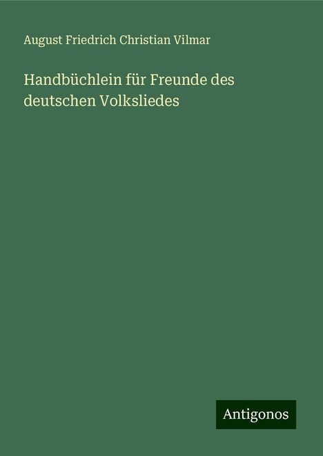 August Friedrich Christian Vilmar: Handbüchlein für Freunde des deutschen Volksliedes, Buch