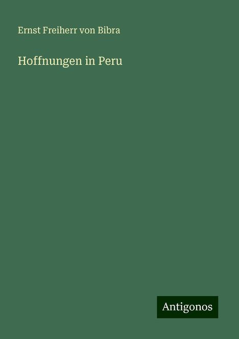 Ernst Freiherr Von Bibra: Hoffnungen in Peru, Buch