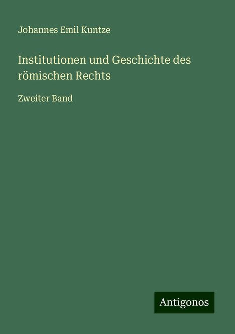 Johannes Emil Kuntze: Institutionen und Geschichte des römischen Rechts, Buch