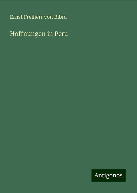 Ernst Freiherr Von Bibra: Hoffnungen in Peru, Buch