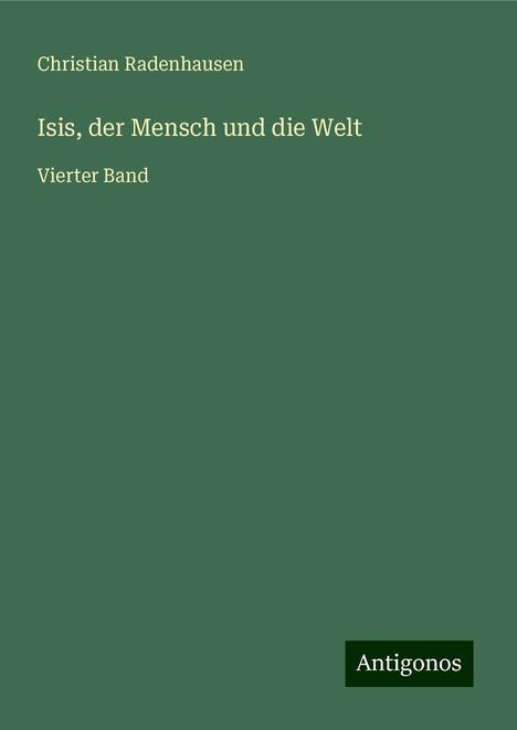 Christian Radenhausen: Isis, der Mensch und die Welt, Buch