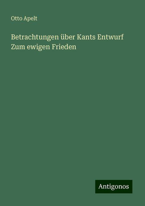 Otto Apelt: Betrachtungen über Kants Entwurf Zum ewigen Frieden, Buch