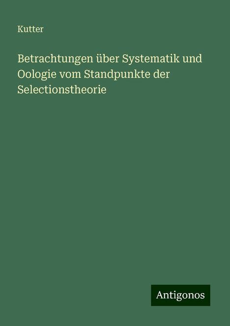 Kutter: Betrachtungen über Systematik und Oologie vom Standpunkte der Selectionstheorie, Buch