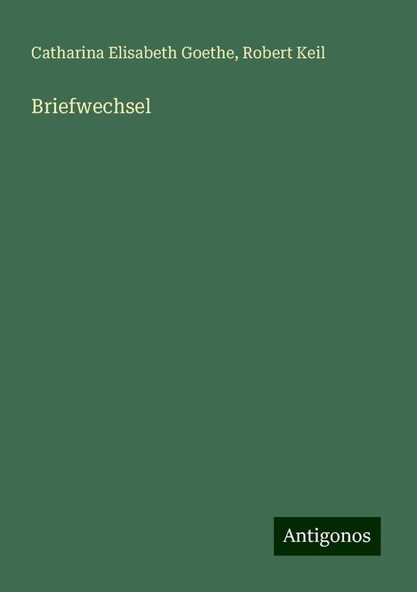 Catharina Elisabeth Goethe: Briefwechsel, Buch