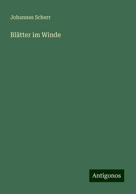 Johannes Scherr: Blätter im Winde, Buch