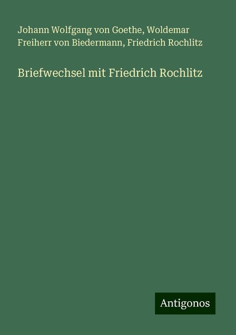 Johann Wolfgang von Goethe: Briefwechsel mit Friedrich Rochlitz, Buch