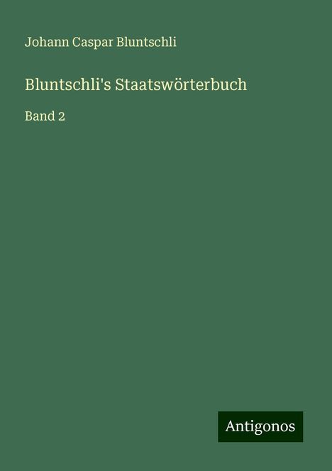 Johann Caspar Bluntschli: Bluntschli's Staatswörterbuch, Buch