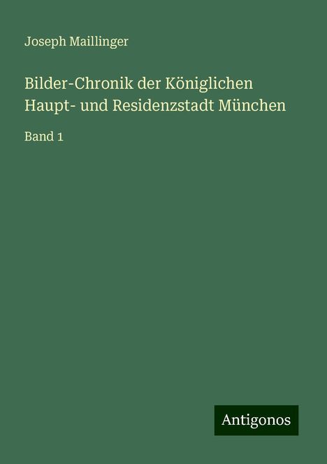 Joseph Maillinger: Bilder-Chronik der Königlichen Haupt- und Residenzstadt München, Buch