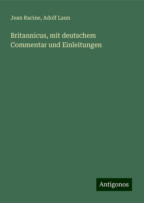 Jean Racine: Britannicus, mit deutschem Commentar und Einleitungen, Buch