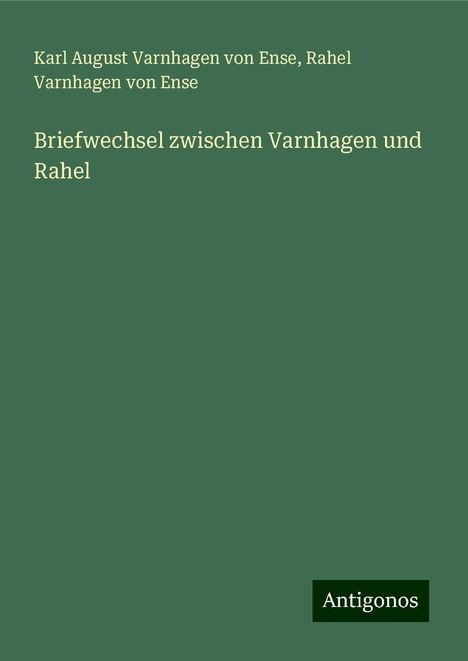 Karl August Varnhagen Von Ense: Briefwechsel zwischen Varnhagen und Rahel, Buch