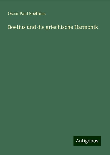 Oscar Paul Boethius: Boetius und die griechische Harmonik, Buch