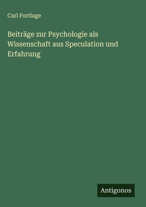 Carl Fortlage: Beiträge zur Psychologie als Wissenschaft aus Speculation und Erfahrung, Buch