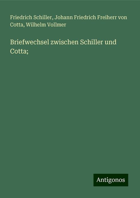 Friedrich Schiller: Briefwechsel zwischen Schiller und Cotta;, Buch