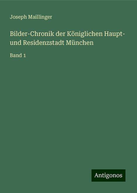 Joseph Maillinger: Bilder-Chronik der Königlichen Haupt- und Residenzstadt München, Buch