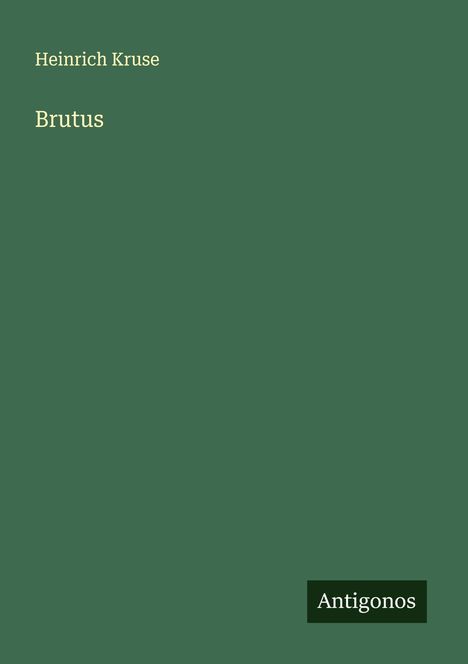 Heinrich Kruse: Brutus, Buch