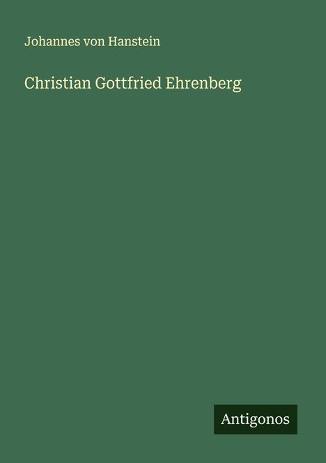 Johannes Von Hanstein: Christian Gottfried Ehrenberg, Buch