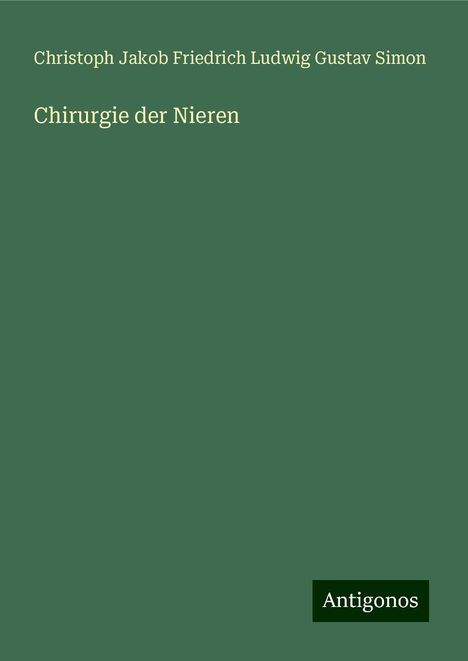 Christoph Jakob Friedrich Ludwig Gustav Simon: Chirurgie der Nieren, Buch