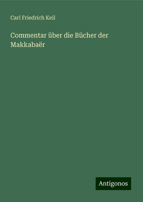 Carl Friedrich Keil: Commentar über die Bücher der Makkabaër, Buch