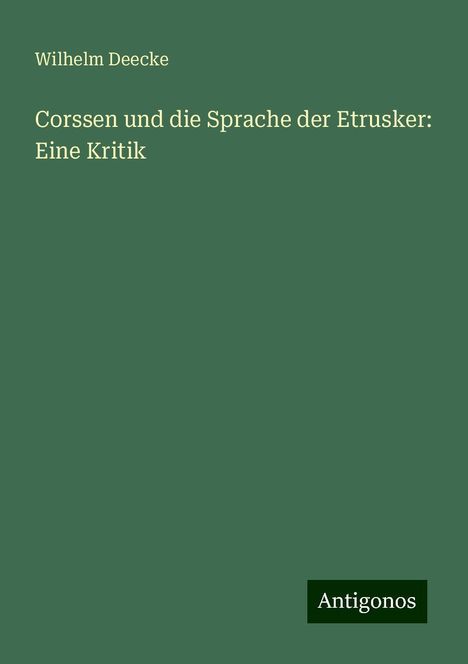 Wilhelm Deecke: Corssen und die Sprache der Etrusker: Eine Kritik, Buch