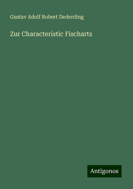 Gustav Adolf Robert Dederding: Zur Characteristic Fischarts, Buch