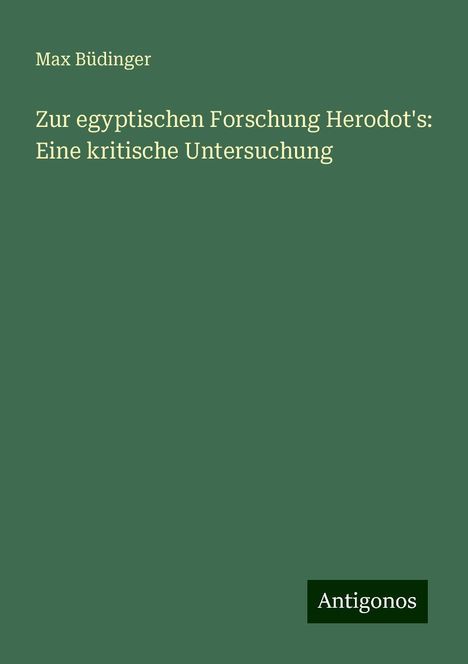 Max Büdinger: Zur egyptischen Forschung Herodot's: Eine kritische Untersuchung, Buch