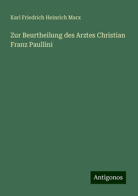 Karl Friedrich Heinrich Marx: Zur Beurtheilung des Arztes Christian Franz Paullini, Buch