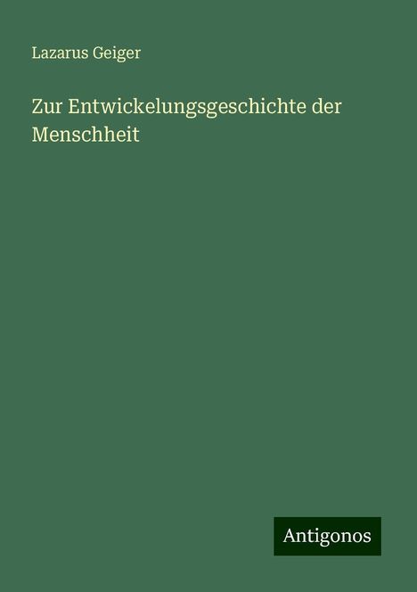 Lazarus Geiger: Zur Entwickelungsgeschichte der Menschheit, Buch