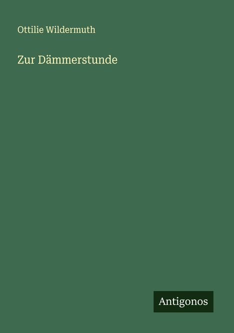 Ottilie Wildermuth: Zur Dämmerstunde, Buch