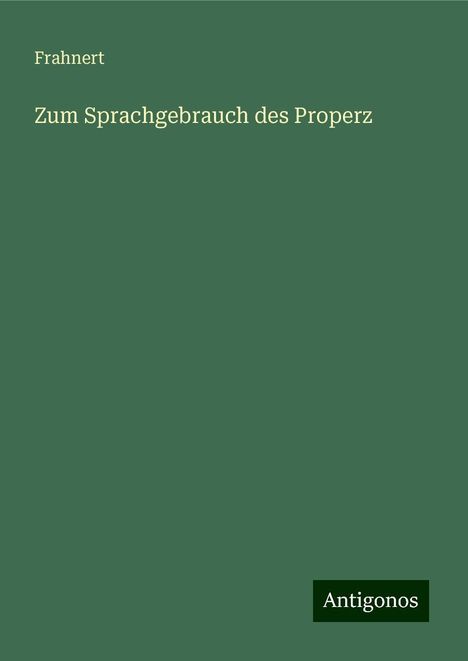 Frahnert: Zum Sprachgebrauch des Properz, Buch