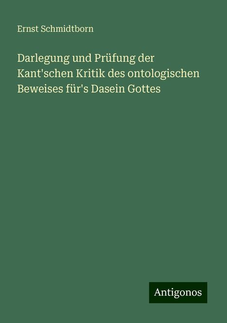 Ernst Schmidtborn: Darlegung und Prüfung der Kant'schen Kritik des ontologischen Beweises für's Dasein Gottes, Buch