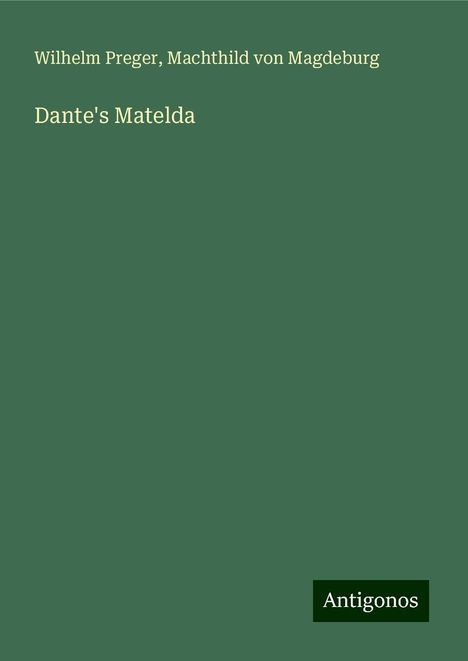 Wilhelm Preger: Dante's Matelda, Buch