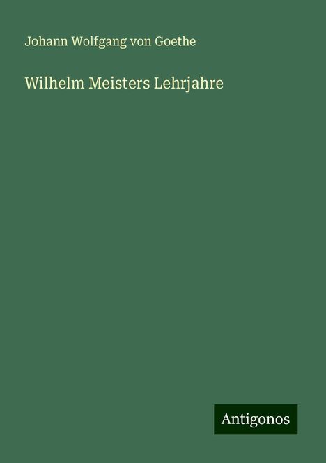 Johann Wolfgang von Goethe: Wilhelm Meisters Lehrjahre, Buch