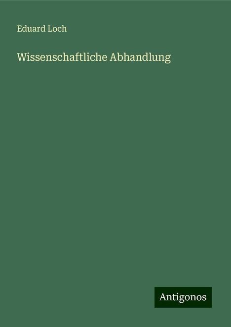 Eduard Loch: Wissenschaftliche Abhandlung, Buch