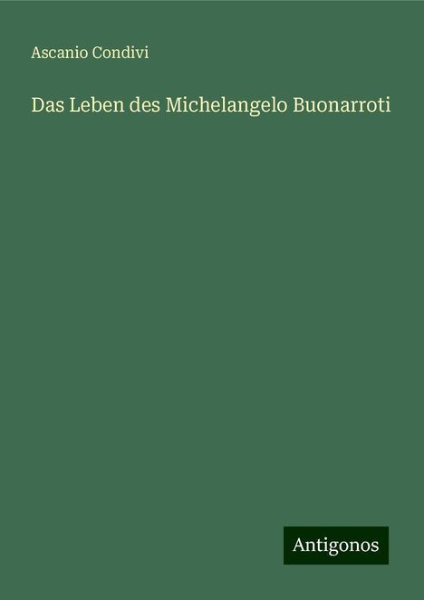 Ascanio Condivi: Das Leben des Michelangelo Buonarroti, Buch