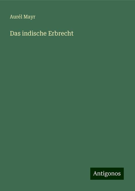 Aurél Mayr: Das indische Erbrecht, Buch